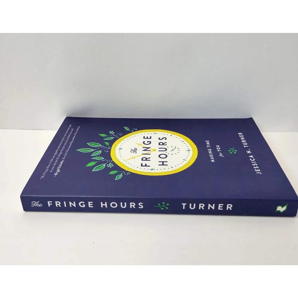 The Fringe Hours Making Time For You Jessica‎ N Turner Self-Help Paperback Book